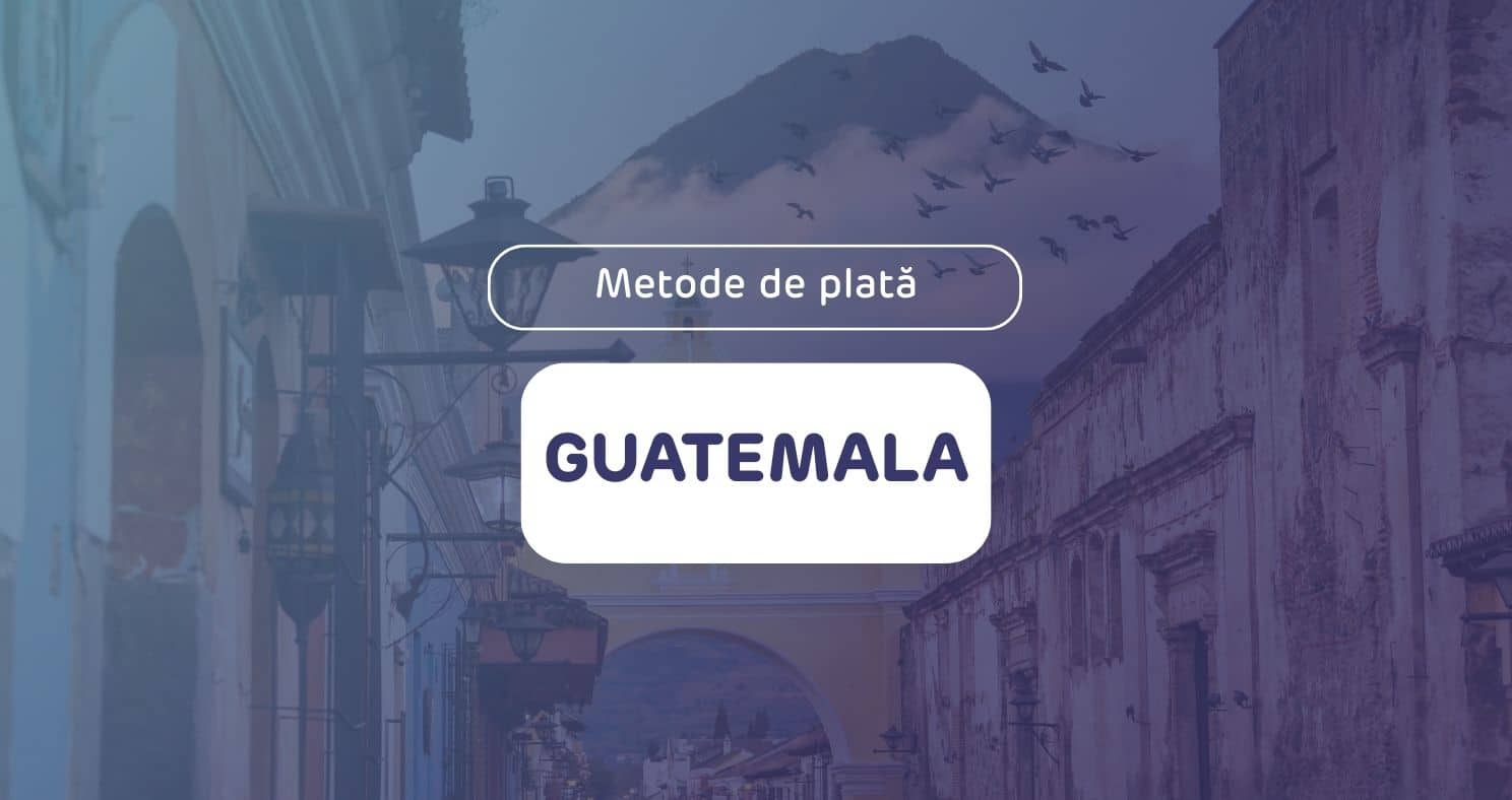 Metode de plată în Guatemala în 2025: tendințe și obiceiuri ale consumatorilor